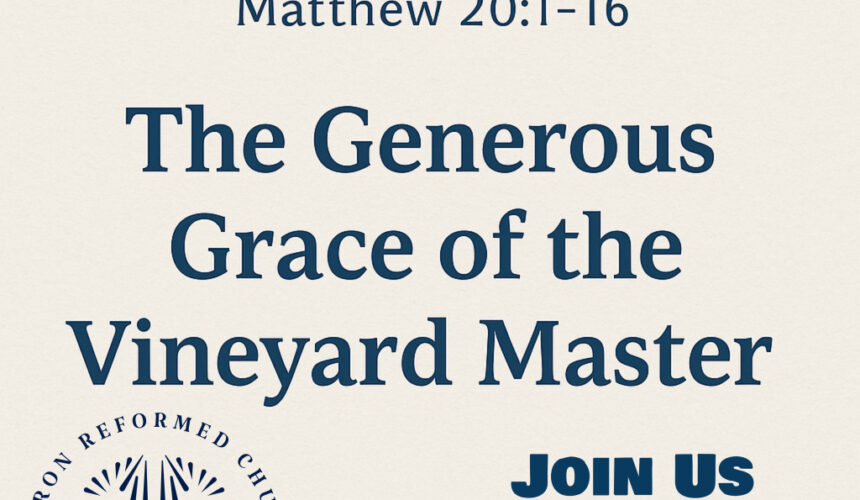 A New Design (13) Matthew 20:1-16 “The Generous Grace of the Vinyard Master”