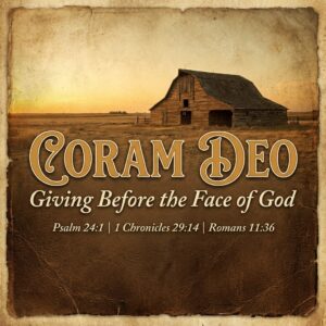 Coram Deo : Giving Before the Face of God