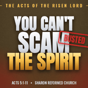 You Can’t Scam The Spirit Acts 5:1-11