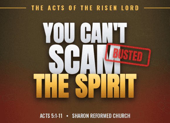 You Can’t Scam The Spirit Acts 5:1-11